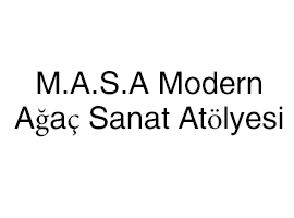 M.A.S.A Modern Ağaç Sanat Atölyesi M.A.S.A Modern Ağaç Sanat Atölyesi